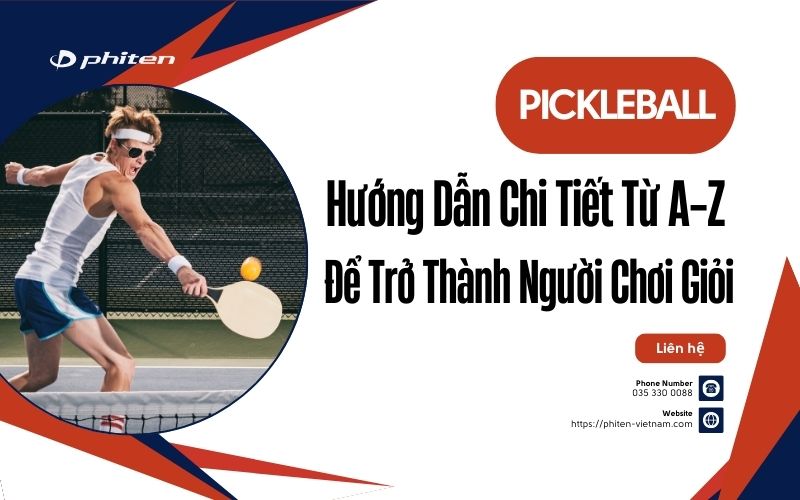 Cách Chơi Pickleball: Hướng Dẫn Chi Tiết Từ A-Z Để Trở Thành Người Chơi Giỏi