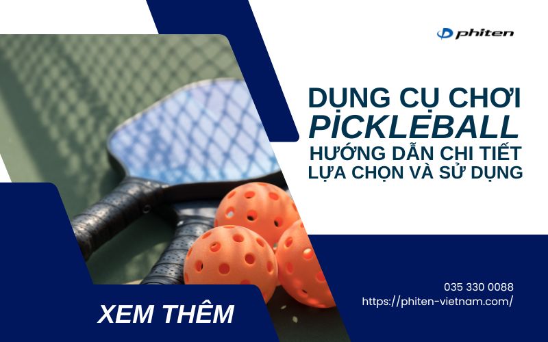Dụng Cụ Chơi Pickleball: Hướng Dẫn Chi Tiết Lựa Chọn Và Sử Dụng