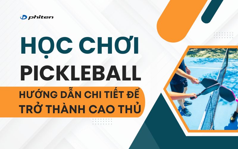 Học Chơi Pickleball: Hướng Dẫn Chi Tiết Để Trở Thành Cao Thủ