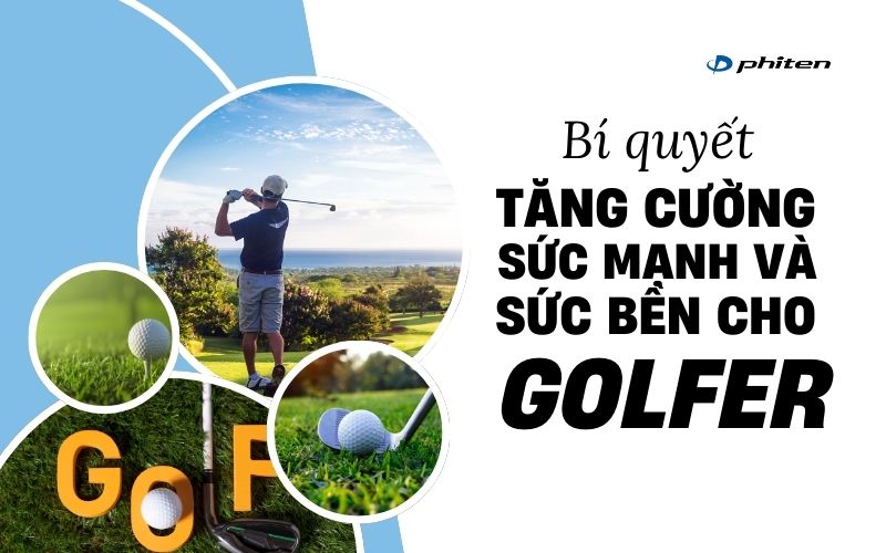 Bí quyết tăng cường sức mạnh và sức bền cho golfer