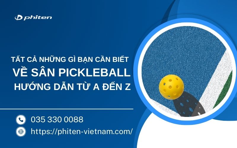 Tất Cả Những Gì Bạn Cần Biết Về Sân Pickleball – Hướng Dẫn Từ A Đến Z