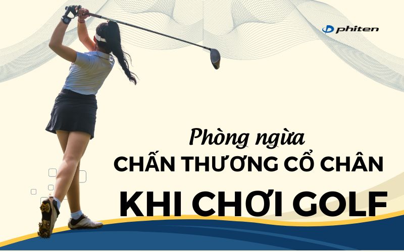  Phương pháp ngừa chấn thương cổ chân khi chơi golf