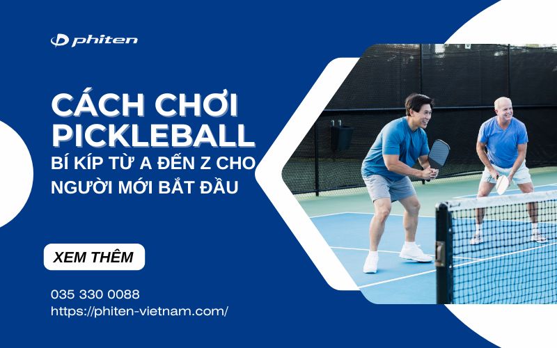 Cách Chơi Pickleball: Bí Kíp Từ A Đến Z Cho Người Mới Bắt Đầu