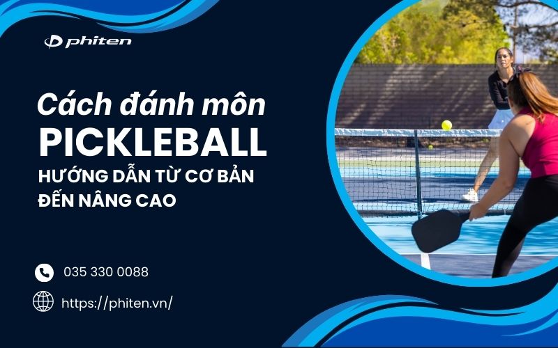 Cách Đánh Môn Pickleball: Hướng Dẫn Từ Cơ Bản Đến Nâng Cao