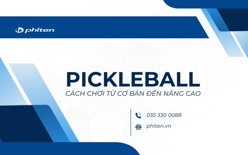 Pickleball: Cách Chơi Từ Cơ Bản Đến Nâng Cao