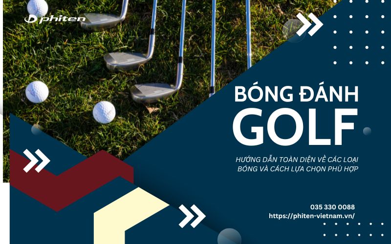 Bóng Đánh Golf: Hướng Dẫn Toàn Diện Về Các Loại Bóng Và Cách Lựa Chọn Phù Hợp