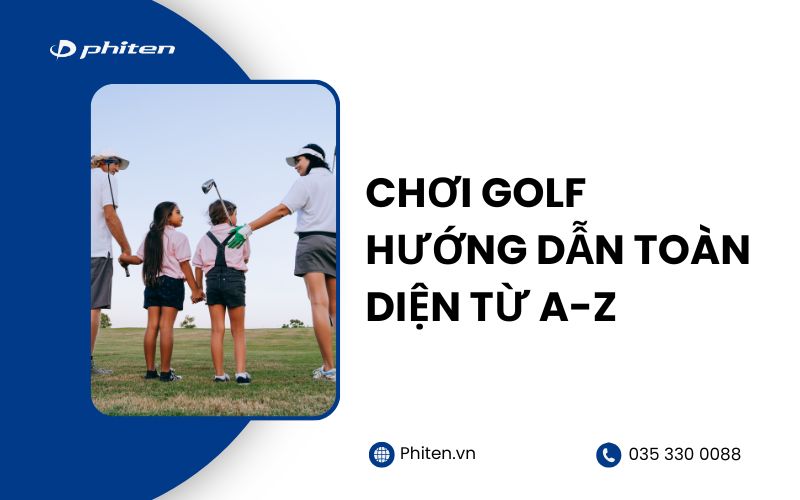 Chơi Golf: Hướng Dẫn Toàn Diện Từ A-Z